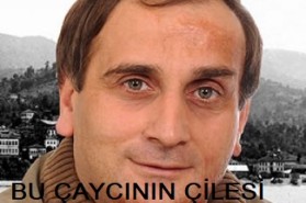 BU ÇAYCININ ÇİLESİ