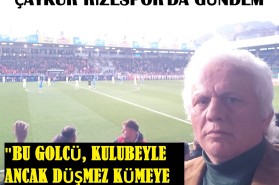 “BU GOLCÜ, KULUBEYLE ANCAK DÜŞMEZ KÜMEYE”