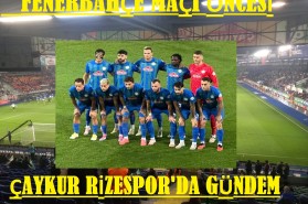 FENERBAHÇE MAÇI ÖNCESİ