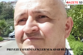 PREVEZE ZAFERİNİ GENÇLER NE KADAR  BİLİYOR?