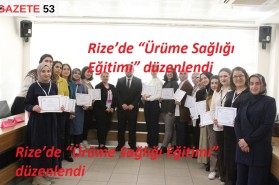 Rize’de “Ürüme Sağlığı Eğitimi” düzenlendi