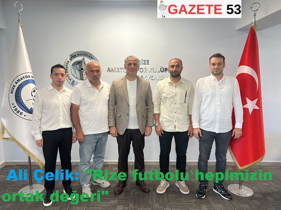 Ali Çelik: "Rize futbolu hepimizin ortak değeri"