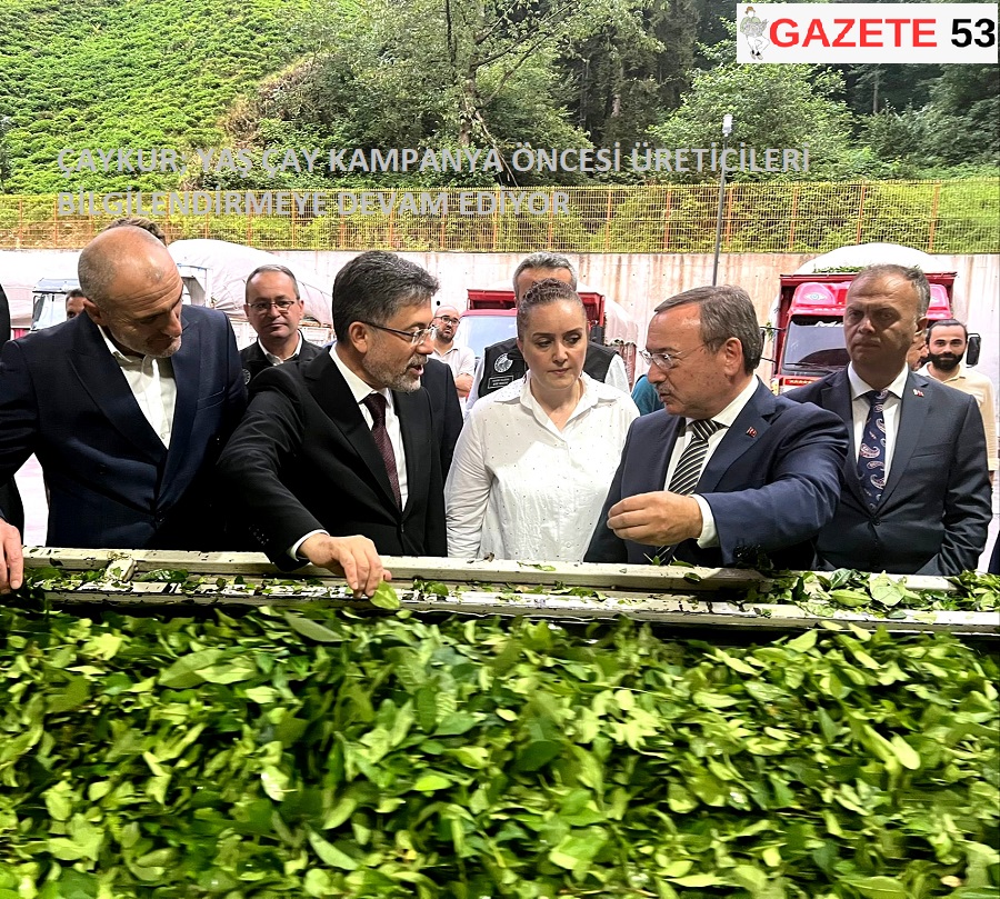 ÇAYKUR; YAŞ ÇAY KAMPANYA ÖNCESİ ÜRETİCİLERİ BİLGİLENDİRMEYE DEVAM EDİYOR
