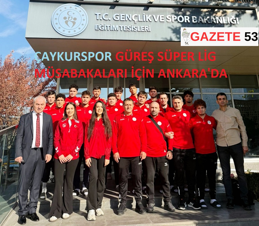 ÇAYKURSPOR GÜREŞ SÜPER LİG MÜSABAKALARI İÇİN ANKARA'DA