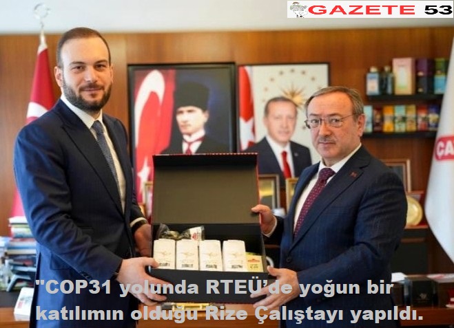 "COP31 yolunda RTEÜ’de yoğun bir katılımın olduğu Rize Çalıştayı yapıldı.