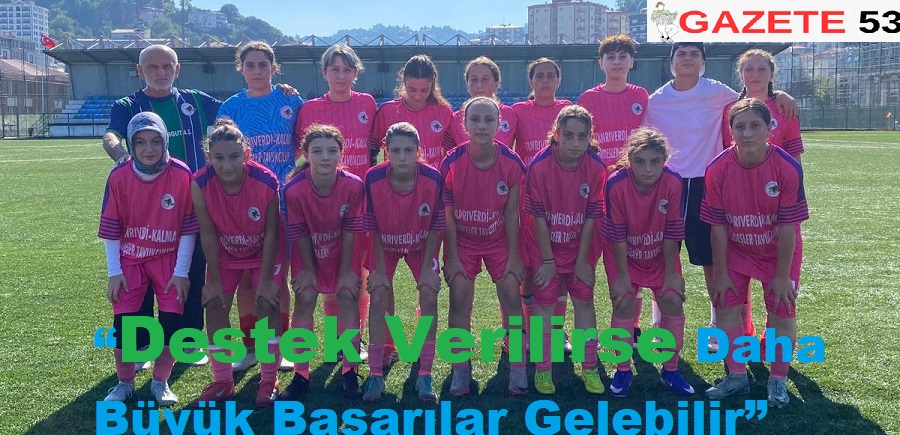“Destek Verilirse Daha Büyük Başarılar Gelebilir”