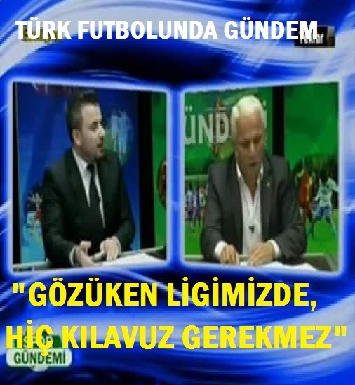 “GÖZÜKEN LİGİMİZDE,  HİÇ KILAVUZ GEREKMEZ”