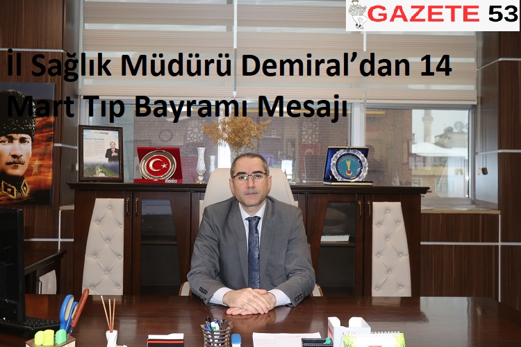 İl Sağlık Müdürü Demiral’dan 14 Mart Tıp Bayramı Mesajı
