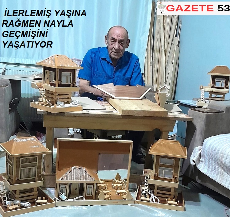İLERLEMİŞ YAŞINA RAĞMEN NAYLA GEÇMİŞİNİ YAŞATIYOR