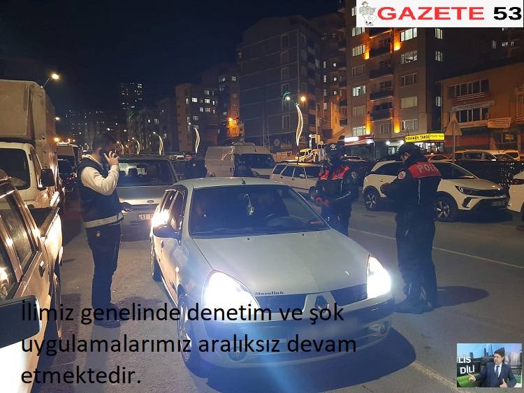 İlimiz genelinde denetim ve şok uygulamalarımız aralıksız devam etmektedir.