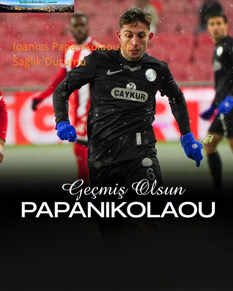 Ioannıs Papanikolaou’ın Sağlık Durumu