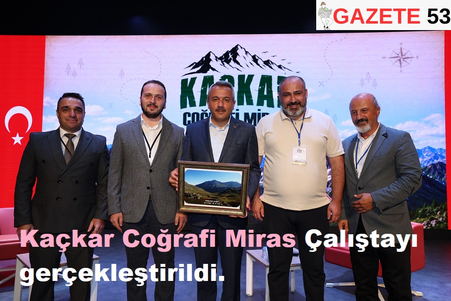 Kaçkar Coğrafi Miras Çalıştayı Gerçekleştirildi