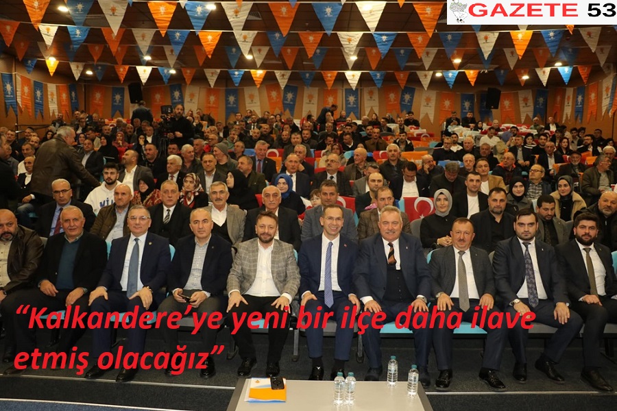 “Kalkandere’ye yeni bir ilçe daha ilave etmiş olacağız”