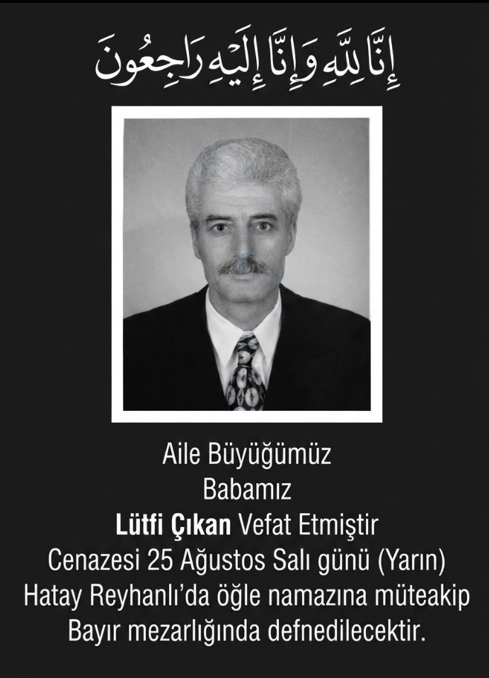 LÜTFİ ÇIKAN (71) HATAY-REYHANLI'DA TOPRAĞA VERİLDİ