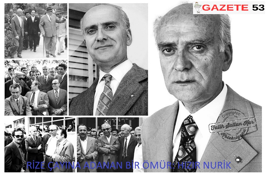 RİZE ÇAYINA ADANAN BİR ÖMÜR: HIZIR NURİK