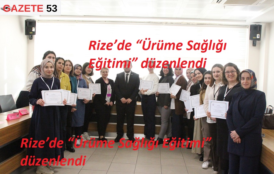 Rize’de “Ürüme Sağlığı Eğitimi” düzenlendi
