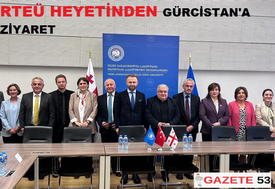RTEÜ HEYETİNDEN GÜRCİSTAN'A ZİYARET