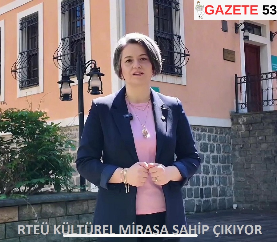 RTEÜ KÜLTÜREL MİRASA SAHİP ÇIKIYOR
