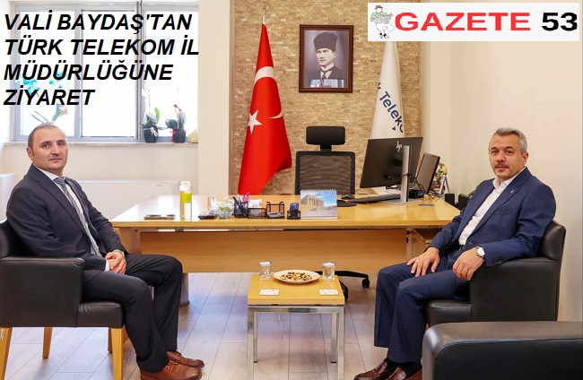 VALİ BAYDAŞ'TAN TÜRK TELEKOM İL MÜDÜRLÜĞÜNE ZİYARET